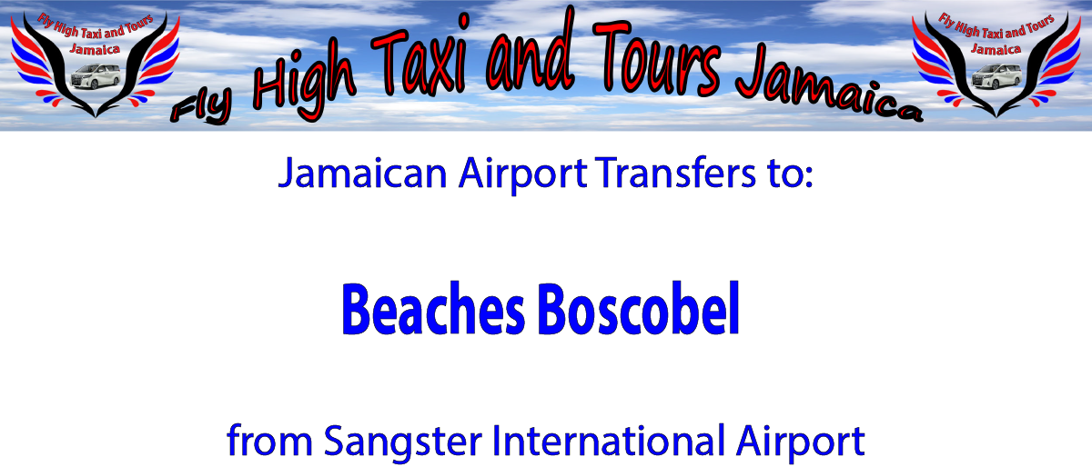 Beaches Boscobel Airport Transfers from Sangster International Airport by Fly High Taxi and Tours Jamaica