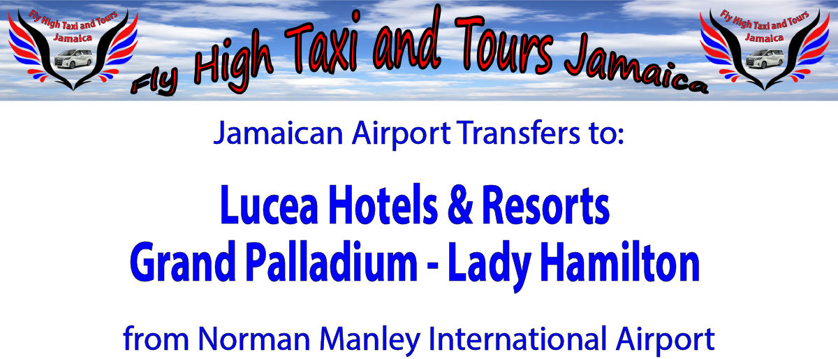 Lucea Hotel & Resorts Airport Transfers from Kingston International Airport by Fly High Taxi and Tours Jamaica