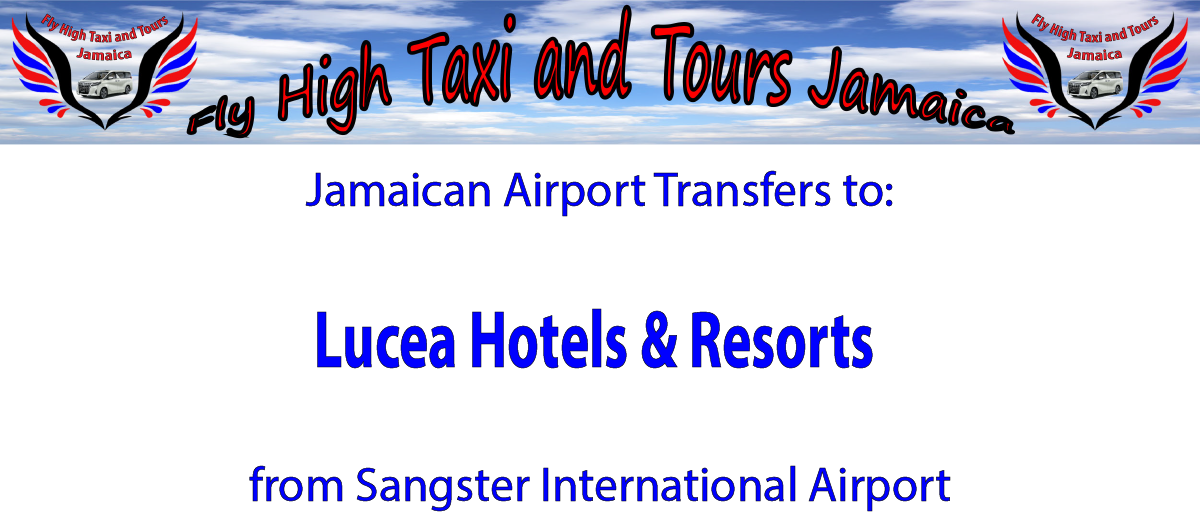 Lucea Hotel & Resorts Airport Transfers from Sangster International Airport by Fly High Taxi and Tours Jamaica