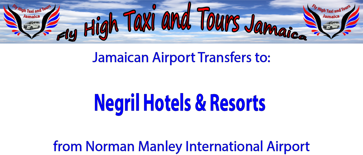Negril Hotel & Resorts Airport Transfers from Kingston International Airport by Fly High Taxi and Tours Jamaica