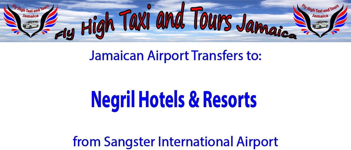 Negril Hotel & Resorts Airport Transfers from Sangster International Airport by Fly High Taxi and Tours Jamaica