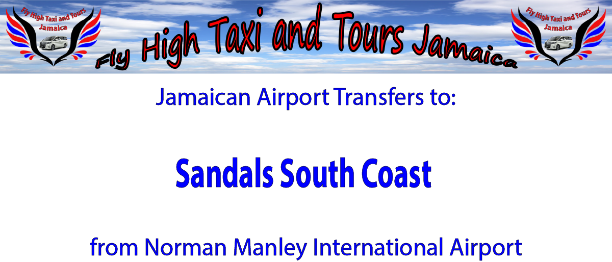Sandals South Coast Airport Transfers from Kingston International Airport by Fly High Taxi and Tours Jamaica